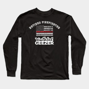 Retired Firefighter Youthful Geezer Long Sleeve T-Shirt